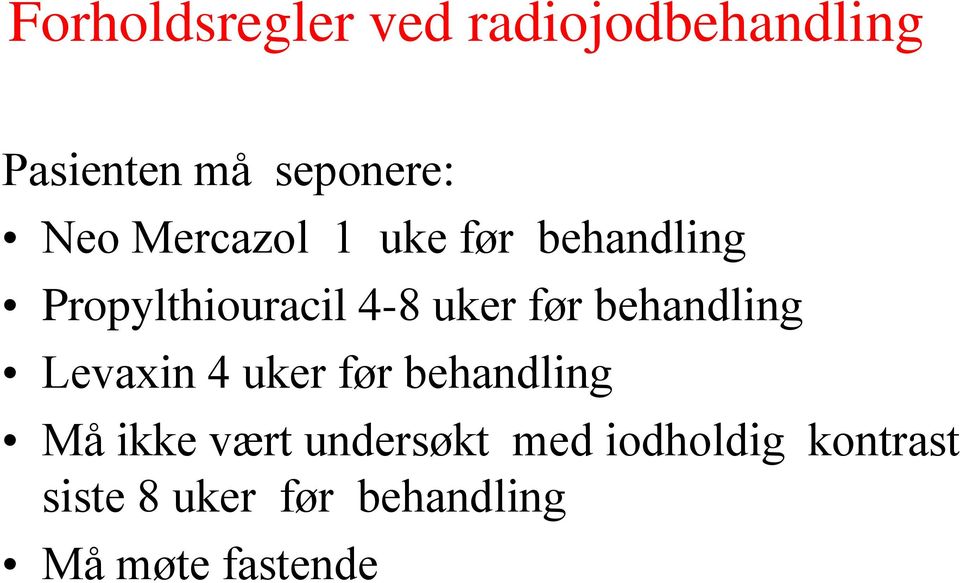 behandling Levaxin 4 uker før behandling Må ikke vært undersøkt