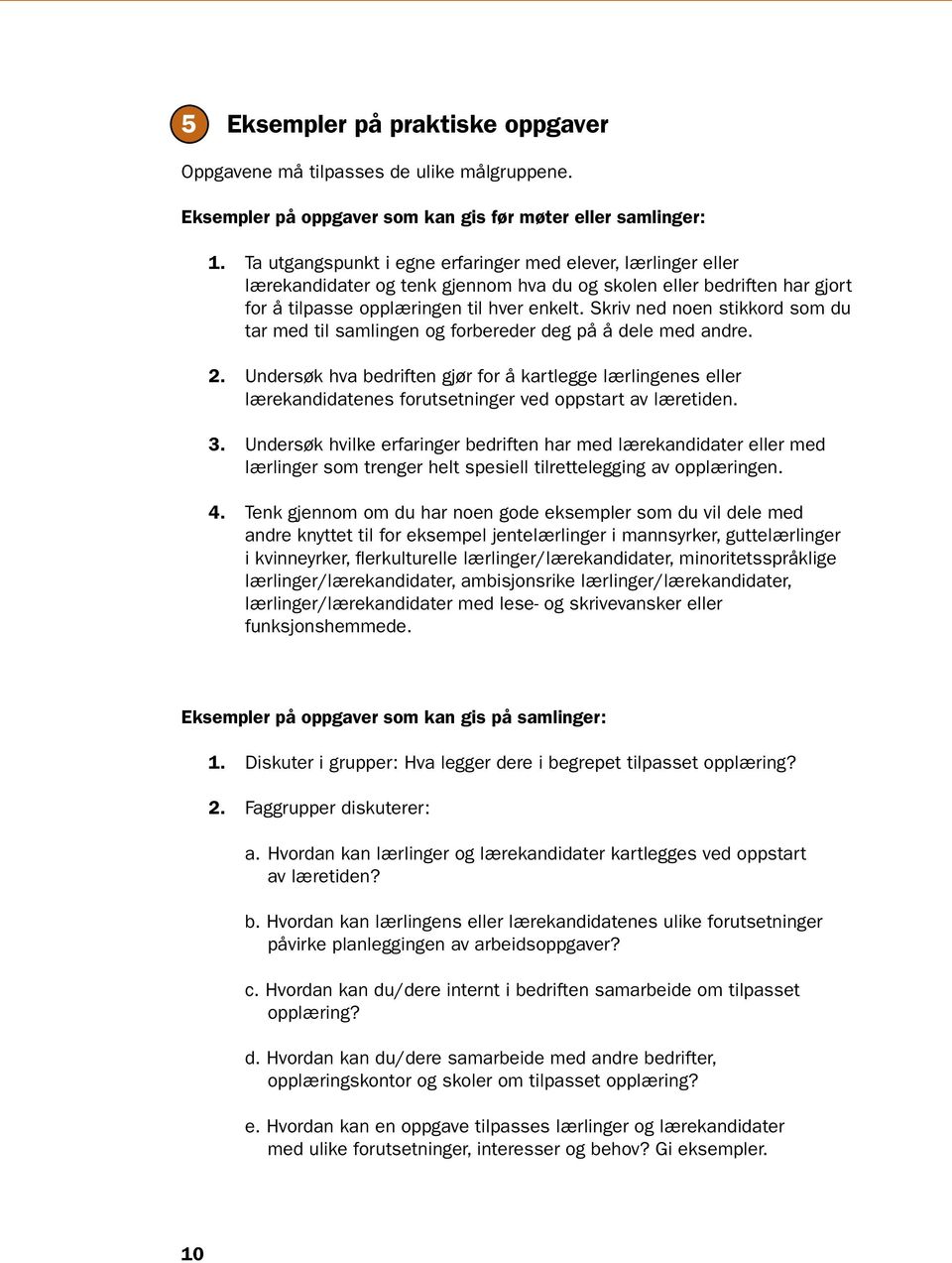 Skriv ned noen stikkord som du tar med til samlingen og forbereder deg på å dele med andre. 2.