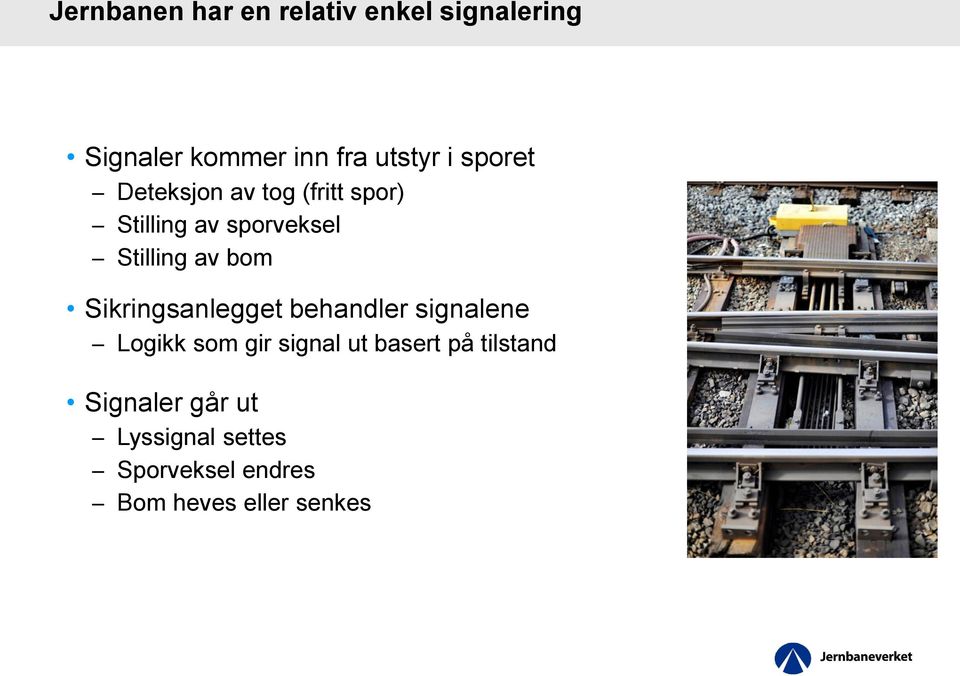 Sikringsanlegget behandler signalene Logikk som gir signal ut basert på