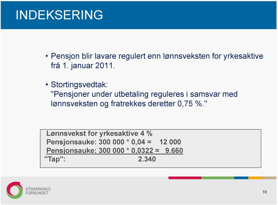 Stortingsvedtak: "Pensjoner under utbetaling reguleres i samsvar med lønnsveksten