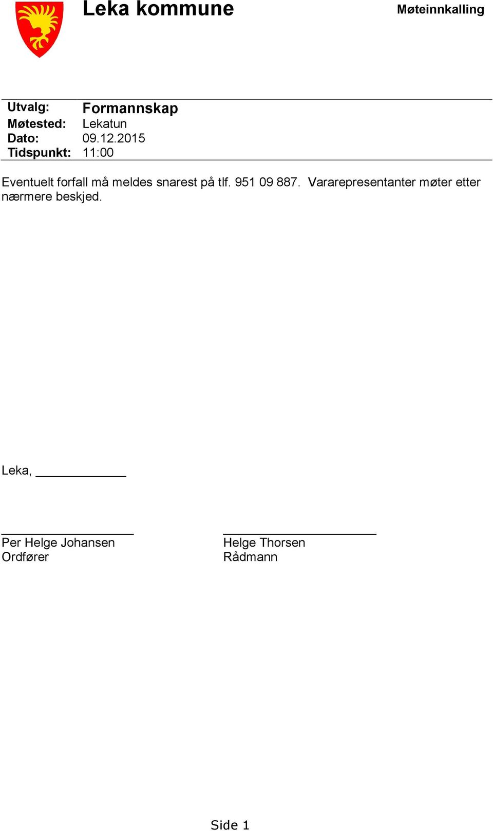 2015 Tidspunkt: 11:00 Eventuelt forfall må meldes snarest på tlf.