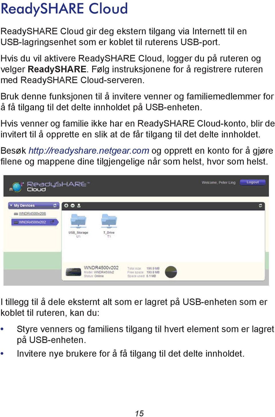 Bruk denne funksjonen til å invitere venner og familiemedlemmer for å få tilgang til det delte innholdet på USB-enheten.