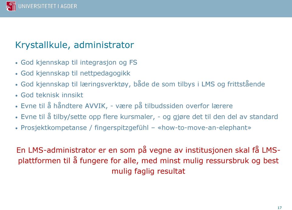 flere kursmaler, - og gjøre det til den del av standard Prosjektkompetanse / fingerspitzgefühl «how-to-move-an-elephant» En LMS-administrator