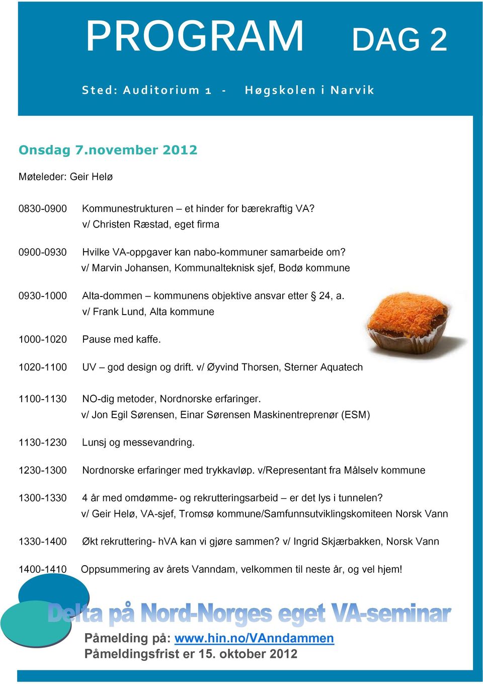 v/ Marvin Johansen, Kommunalteknisk sjef, Bodø kommune 0930-1000 Alta-dommen kommunens objektive ansvar etter 24, a. v/ Frank Lund, Alta kommune 1000-1020 Pause med kaffe.