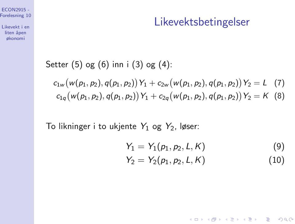 1, p 2 ) ) Y 1 + c 2q ( w(p1, p 2 ), q(p 1, p 2 ) ) Y 2 = K (8) To likninger i to