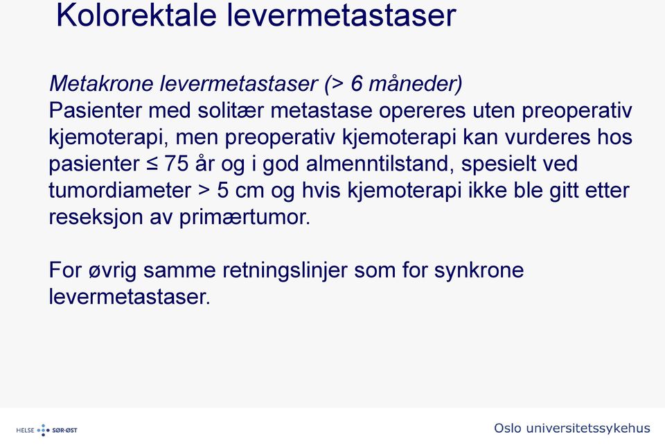 pasienter 75 år og i god almenntilstand, spesielt ved tumordiameter > 5 cm og hvis kjemoterapi