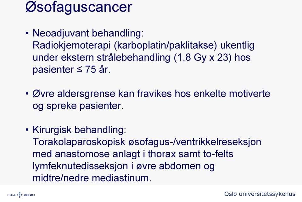 Øvre aldersgrense kan fravikes hos enkelte motiverte og spreke pasienter.