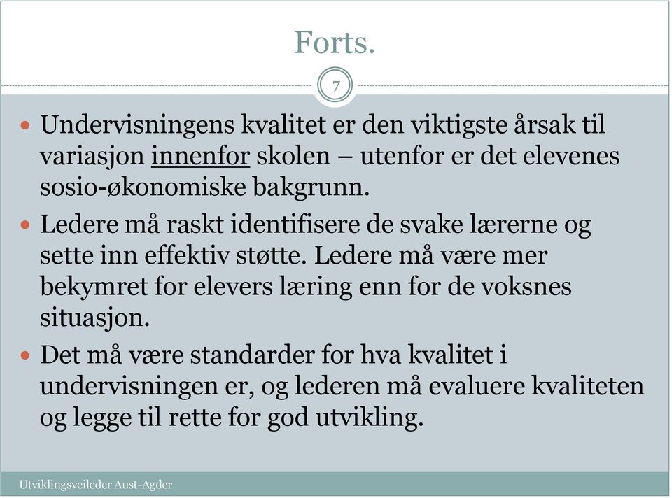 sosio-økonomiske bakgrunn. Ledere må raskt identifisere de svake lærerne og sette inn effektiv støtte.