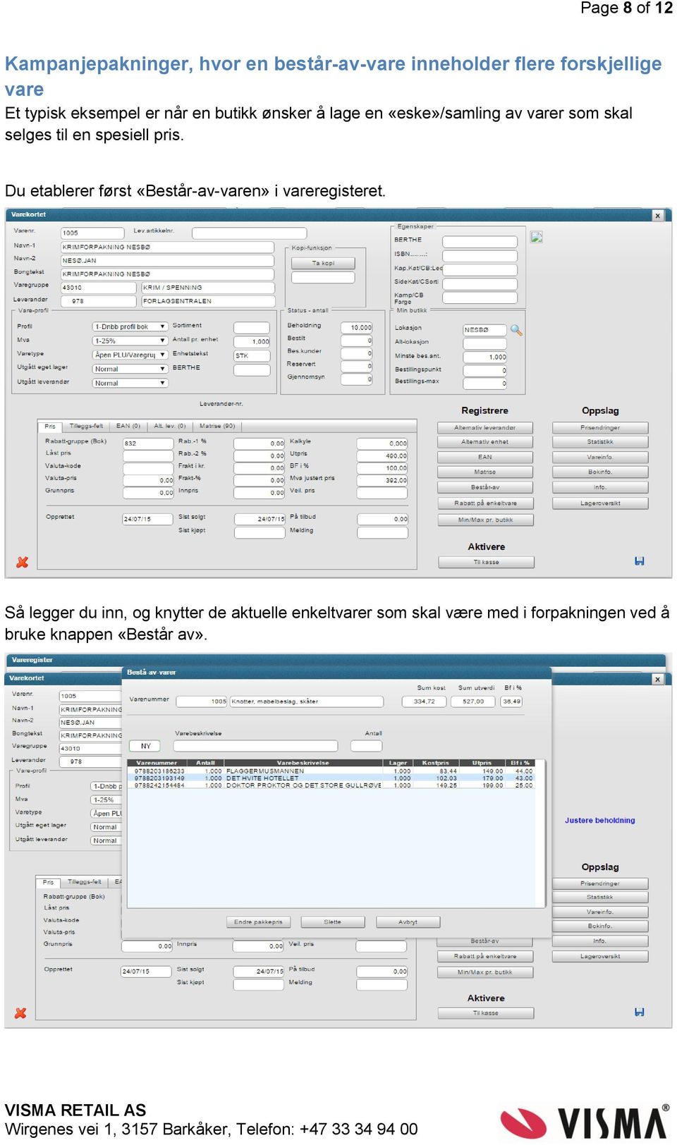 en spesiell pris. Du etablerer først «Består-av-varen» i vareregisteret.