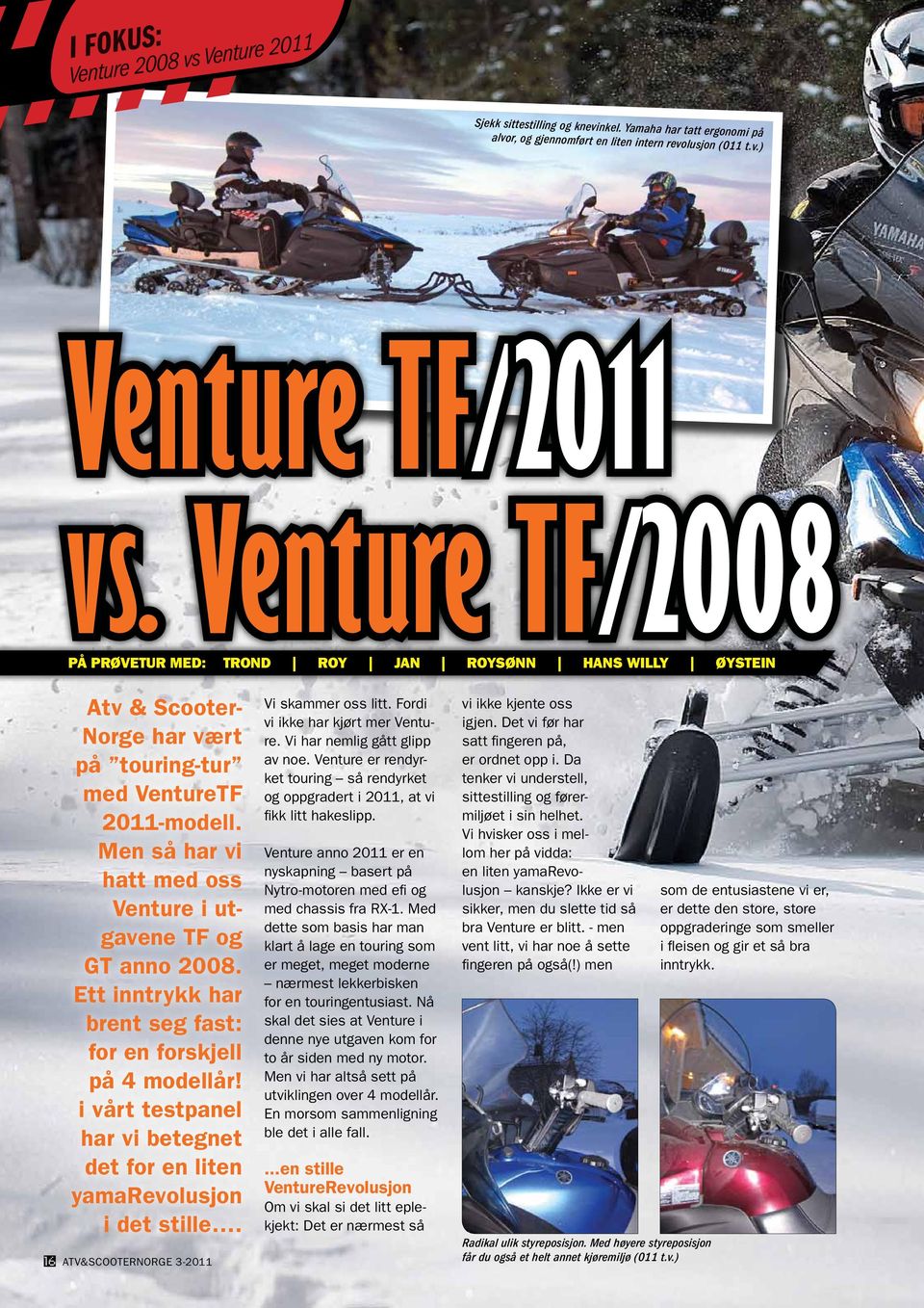 Men så har vi hatt med oss Venture i utgavene TF og GT anno 2008. Ett inntrykk har brent seg fast: for en forskjell på 4 modellår!