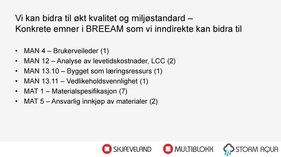 levetidskostnader, LCC (2) MAN 13.10 Bygget som læringsressurs (1) MAN 13.