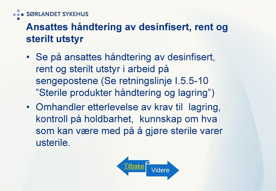 5-10 Sterile produkter håndtering og lagring ) Omhandler etterlevelse av krav til