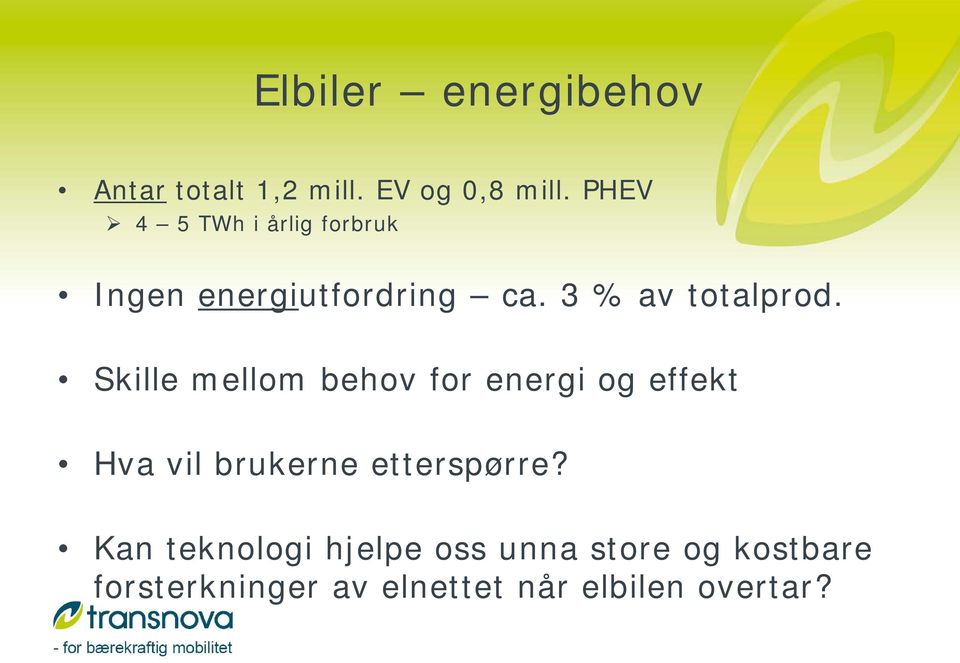 Skille mellom behov for energi og effekt Hva vil brukerne etterspørre?