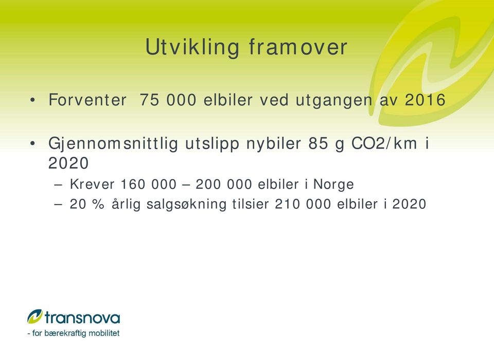 g CO2/km i 2020 Krever 160 000 200 000 elbiler i