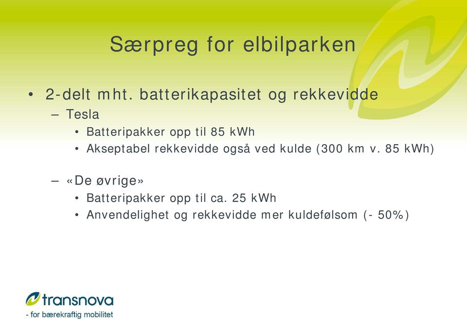 kwh Akseptabel rekkevidde også ved kulde (300 km v.