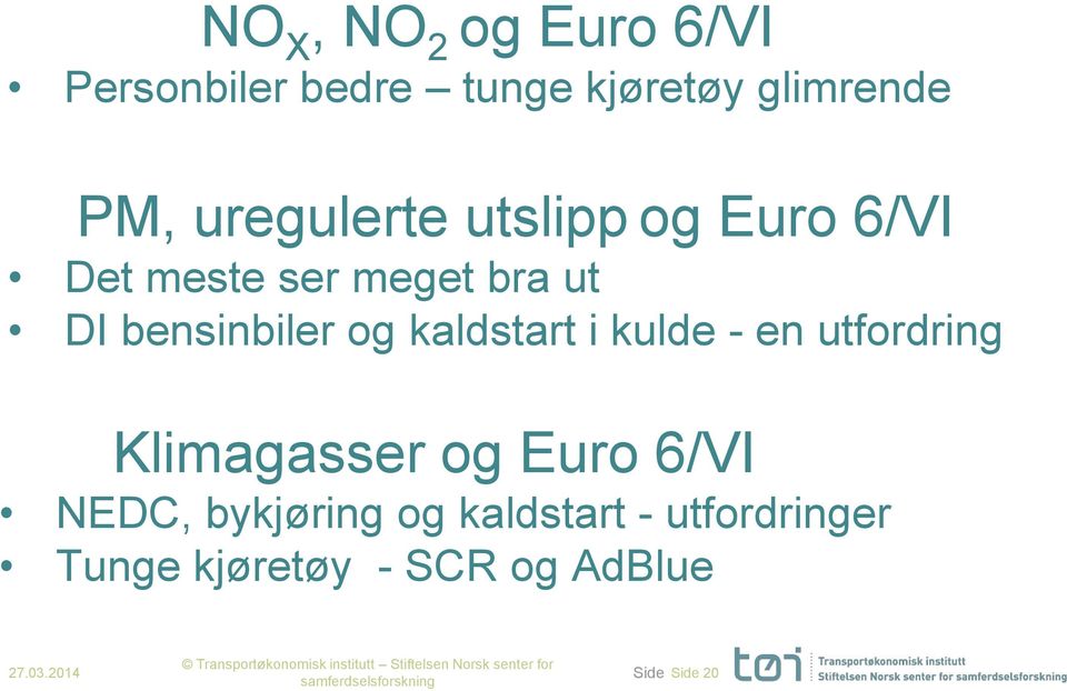 Klimagasser og Euro 6/VI NEDC, bykjøring og kaldstart - utfordringer Tunge kjøretøy - SCR og