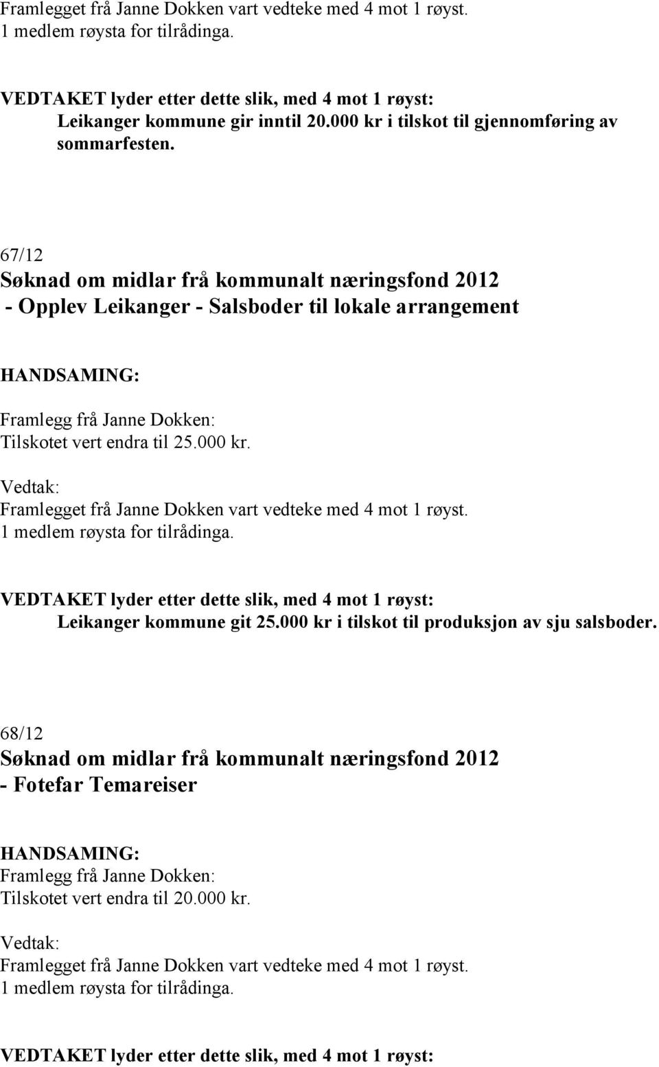67/12 - Opplev Leikanger - Salsboder til lokale arrangement Tilskotet vert