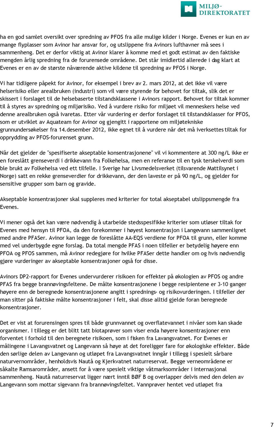 Det er derfor viktig at Avinor klarer å komme med et godt estimat av den faktiske mengden årlig spredning fra de forurensede områdene.