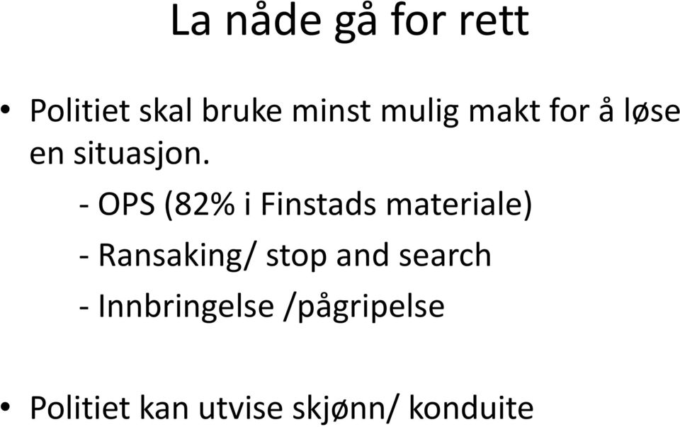 - OPS (82% i Finstads materiale) - Ransaking/ stop