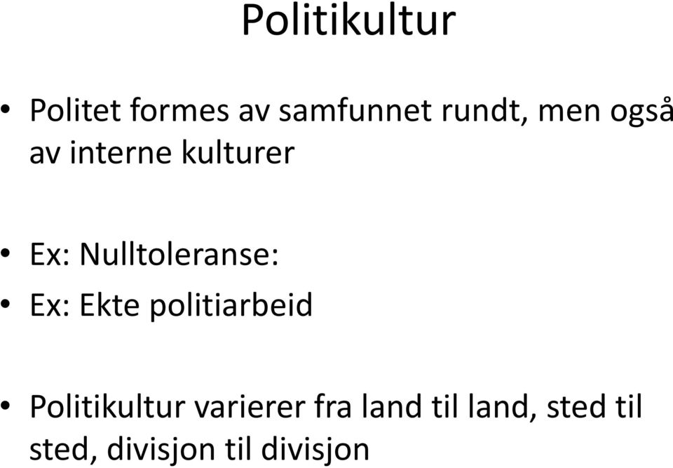 Ex: Ekte politiarbeid Politikultur varierer fra