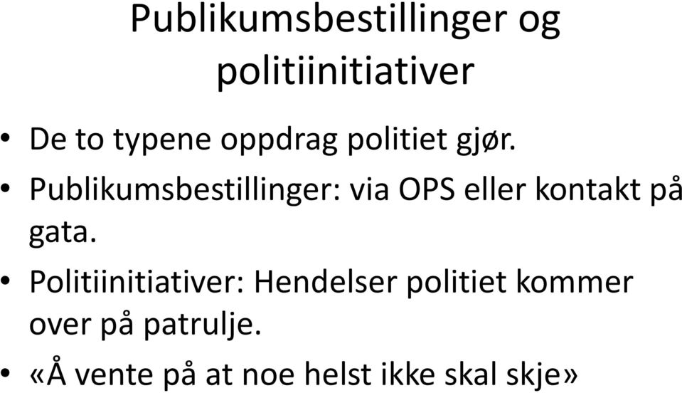 Publikumsbestillinger: via OPS eller kontakt på gata.