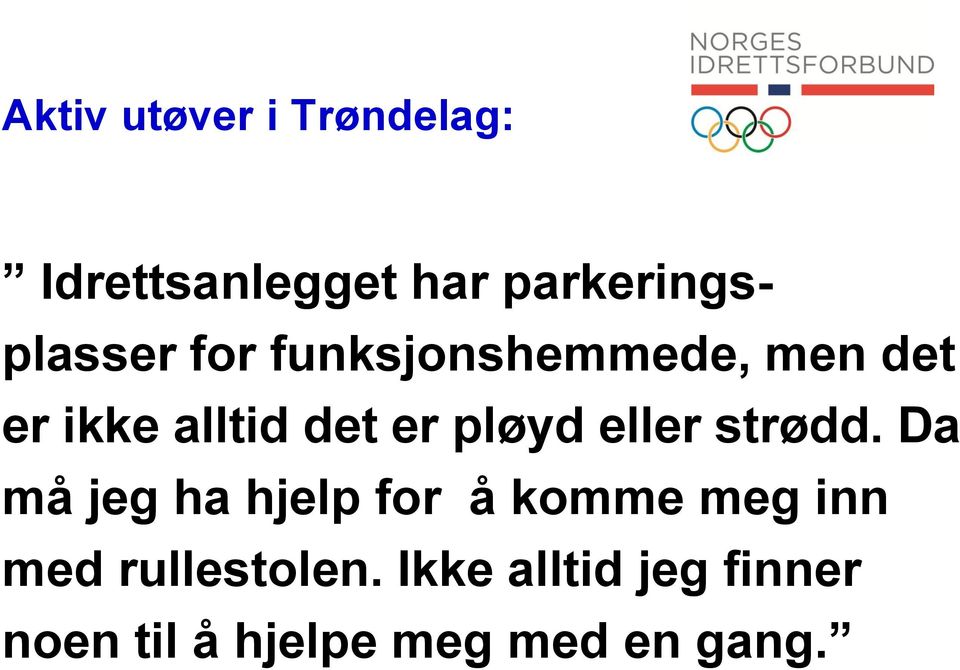 det er pløyd eller strødd.