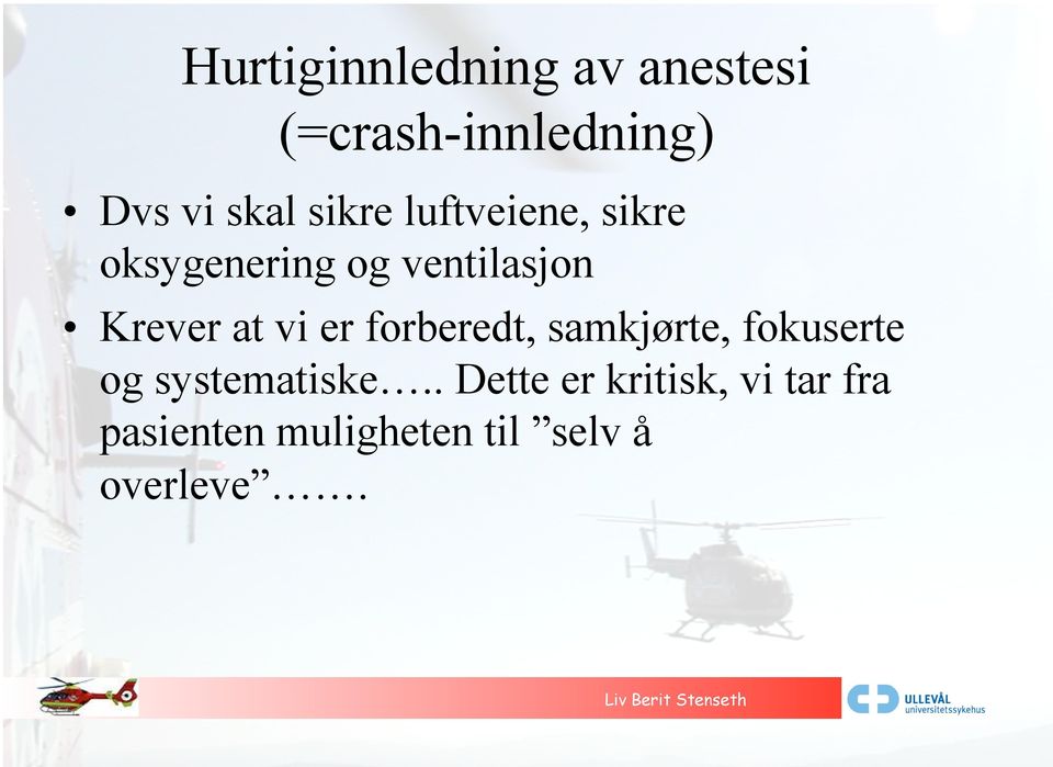 vi er forberedt, samkjørte, fokuserte og systematiske.