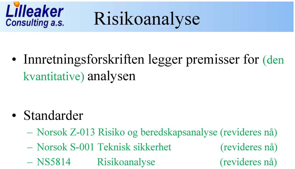 og beredskapsanalyse (revideres nå) Norsok S-001 Teknisk