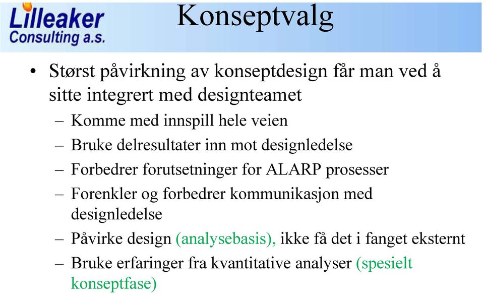 for ALARP prosesser Forenkler og forbedrer kommunikasjon med designledelse Påvirke design