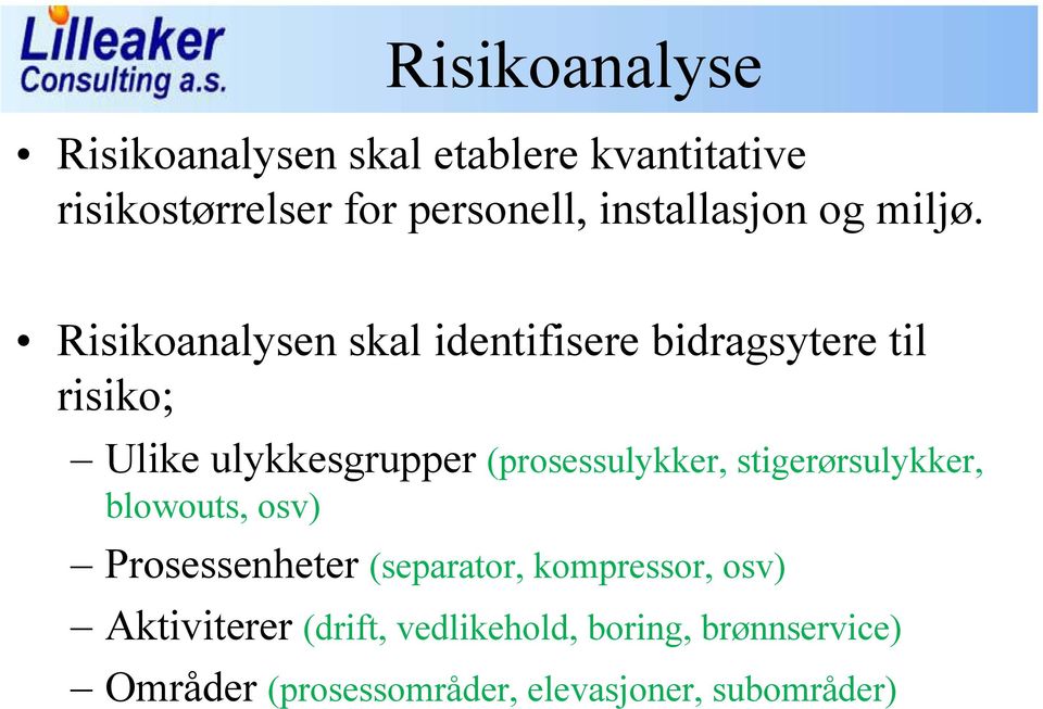 Risikoanalysen skal identifisere bidragsytere til risiko; Ulike ulykkesgrupper (prosessulykker,