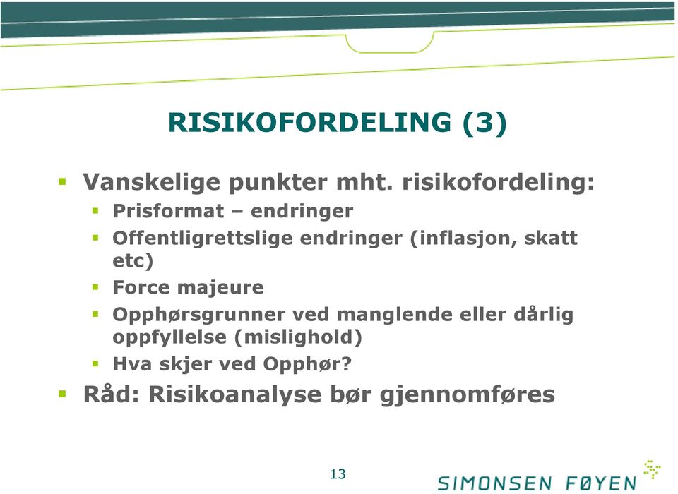 (inflasjon, skatt etc) Force majeure Opphørsgrunner ved manglende