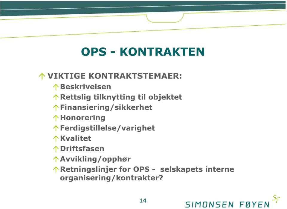 Ferdigstillelse/varighet Kvalitet Driftsfasen Avvikling/opphør