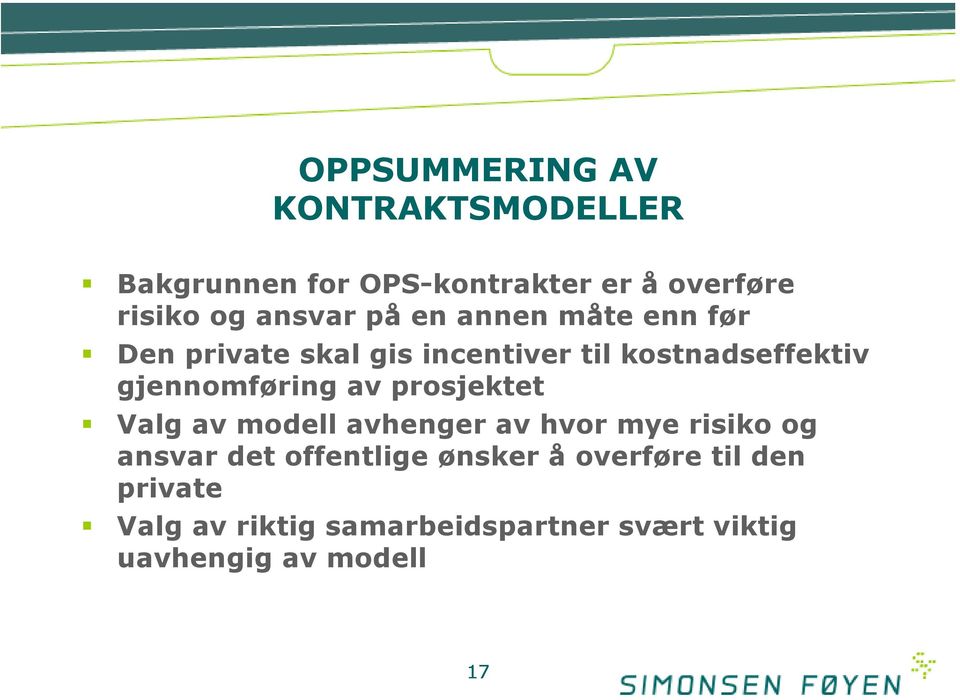 gjennomføring av prosjektet Valg av modell avhenger av hvor mye risiko og ansvar det