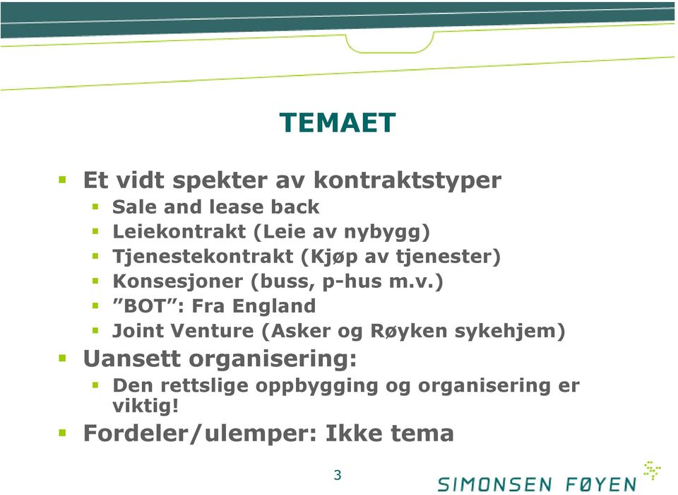 BOT : Fra England Joint Venture (Asker og Røyken sykehjem) Uansett organisering: