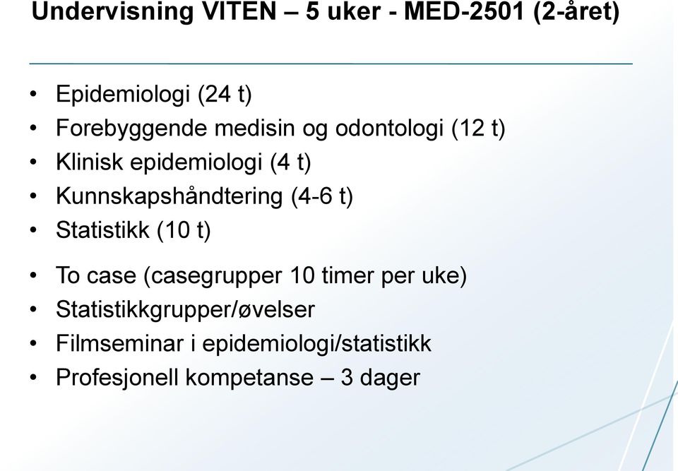 (4-6 t) Statistikk (10 t) To case (casegrupper 10 timer per uke)