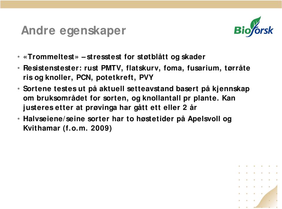 basert på kjennskap om bruksområdet for sorten, og knollantall pr plante.