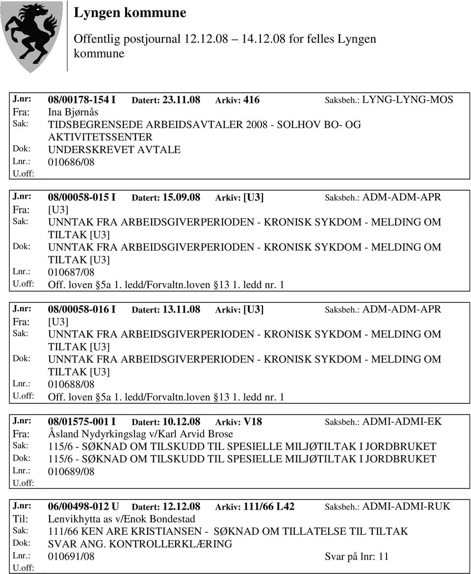 : ADM-ADM-APR Fra: [U3] Sak: UNNTAK FRA ARBEIDSGIVERPERIODEN - KRONISK SYKDOM - MELDING OM TILTAK [U3] Dok: UNNTAK FRA ARBEIDSGIVERPERIODEN - KRONISK SYKDOM - MELDING OM TILTAK [U3] Lnr.