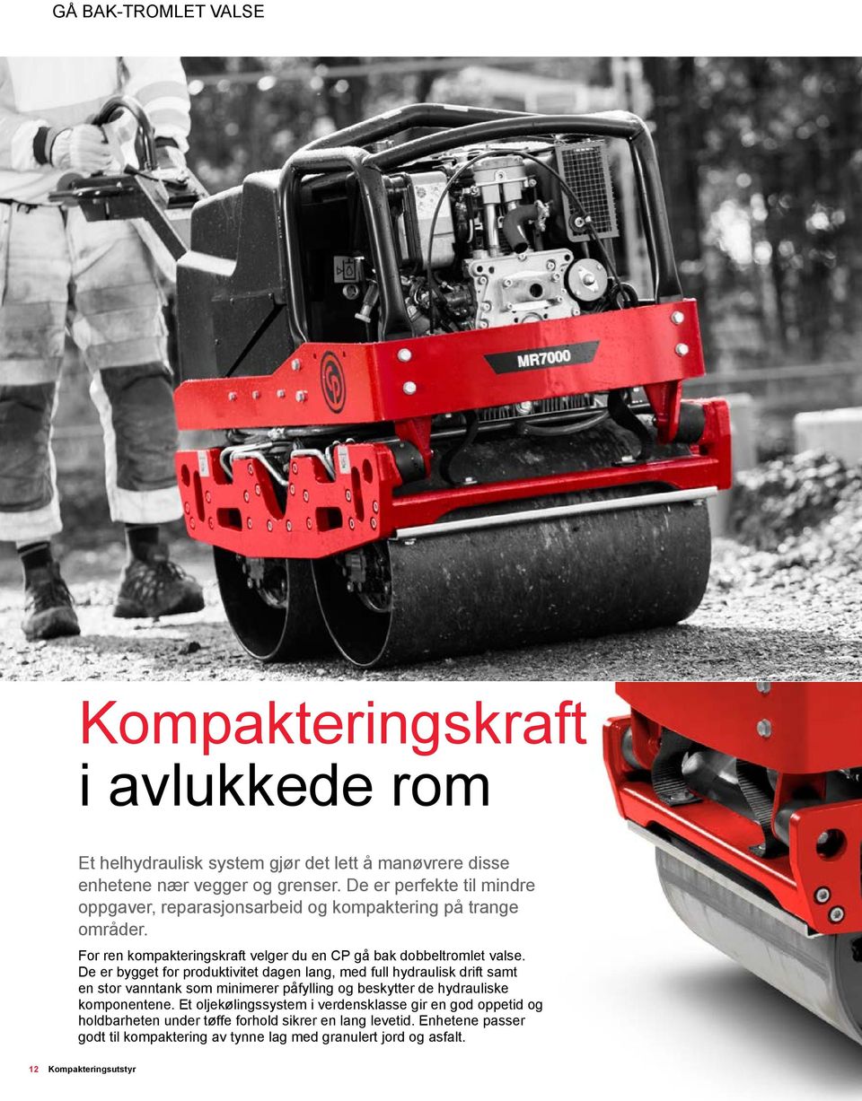 De er bygget for produktivitet dagen lang, med full hydraulisk drift samt en stor vanntank som minimerer påfylling og beskytter de hydrauliske komponentene.