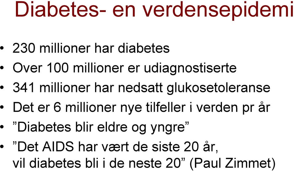 Det er 6 millioner nye tilfeller i verden pr år Diabetes blir eldre og