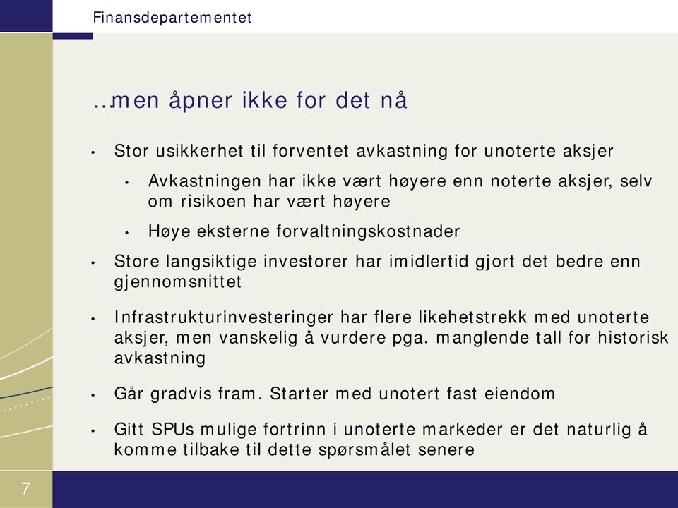 Infrastrukturinvesteringer har flere likehetstrekk med unoterte aksjer, men vanskelig å vurdere pga.