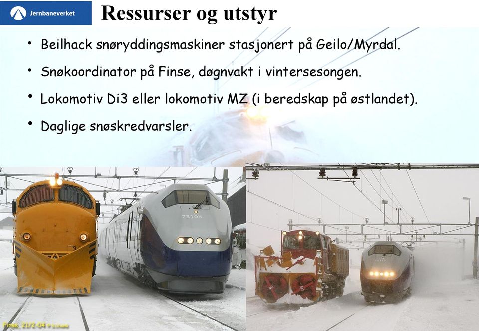 Snøkoordinator på Finse, døgnvakt i vintersesongen.