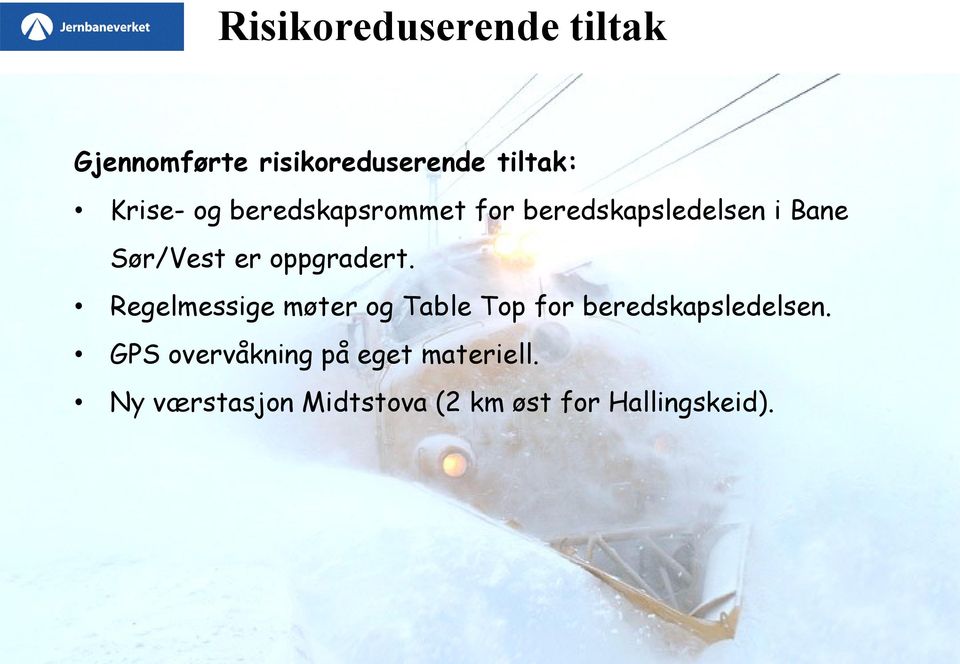 oppgradert. Regelmessige møter og Table Top for beredskapsledelsen.