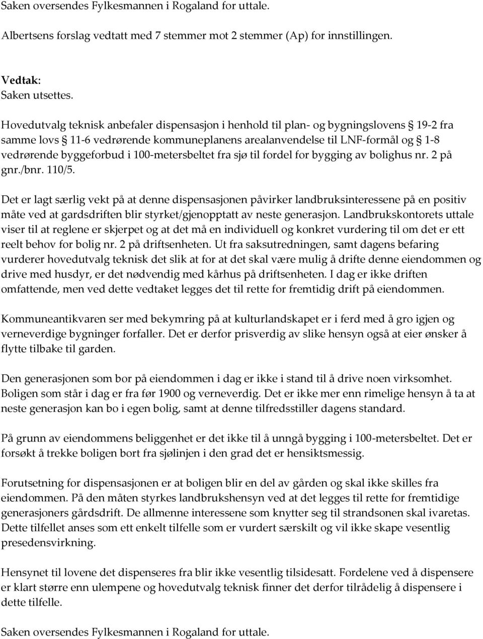 100-metersbeltet fra sjø til fordel for bygging av bolighus nr. 2 på gnr./bnr. 110/5.