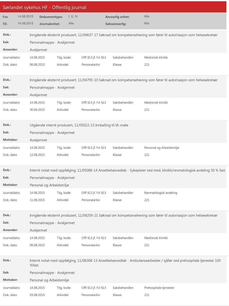 2015 Arkivdel: Personalarkiv tgående internt produsert, 11/05022-13 Innkalling til IA-møte Dok. dato: 12.08.