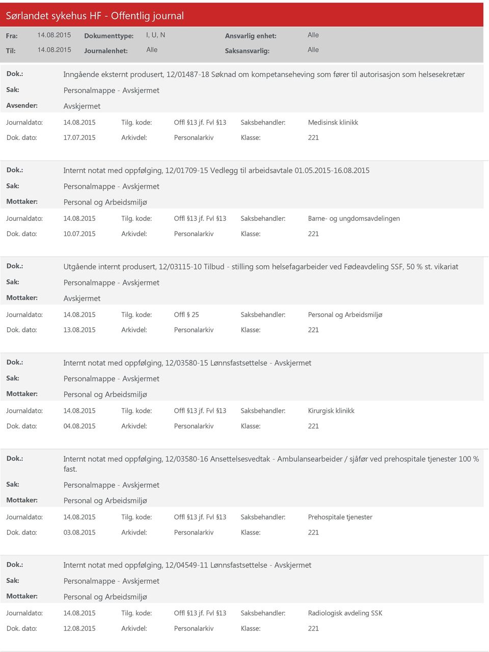 2015 Arkivdel: Personalarkiv tgående internt produsert, 12/03115-10 Tilbud - stilling som helsefagarbeider ved Fødeavdeling SSF, 50 % st. vikariat Offl 25 Dok. dato: 13.08.