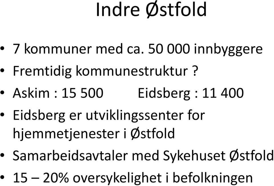 Askim : 15 500 Eidsberg : 11 400 Eidsberg er utviklingssenter