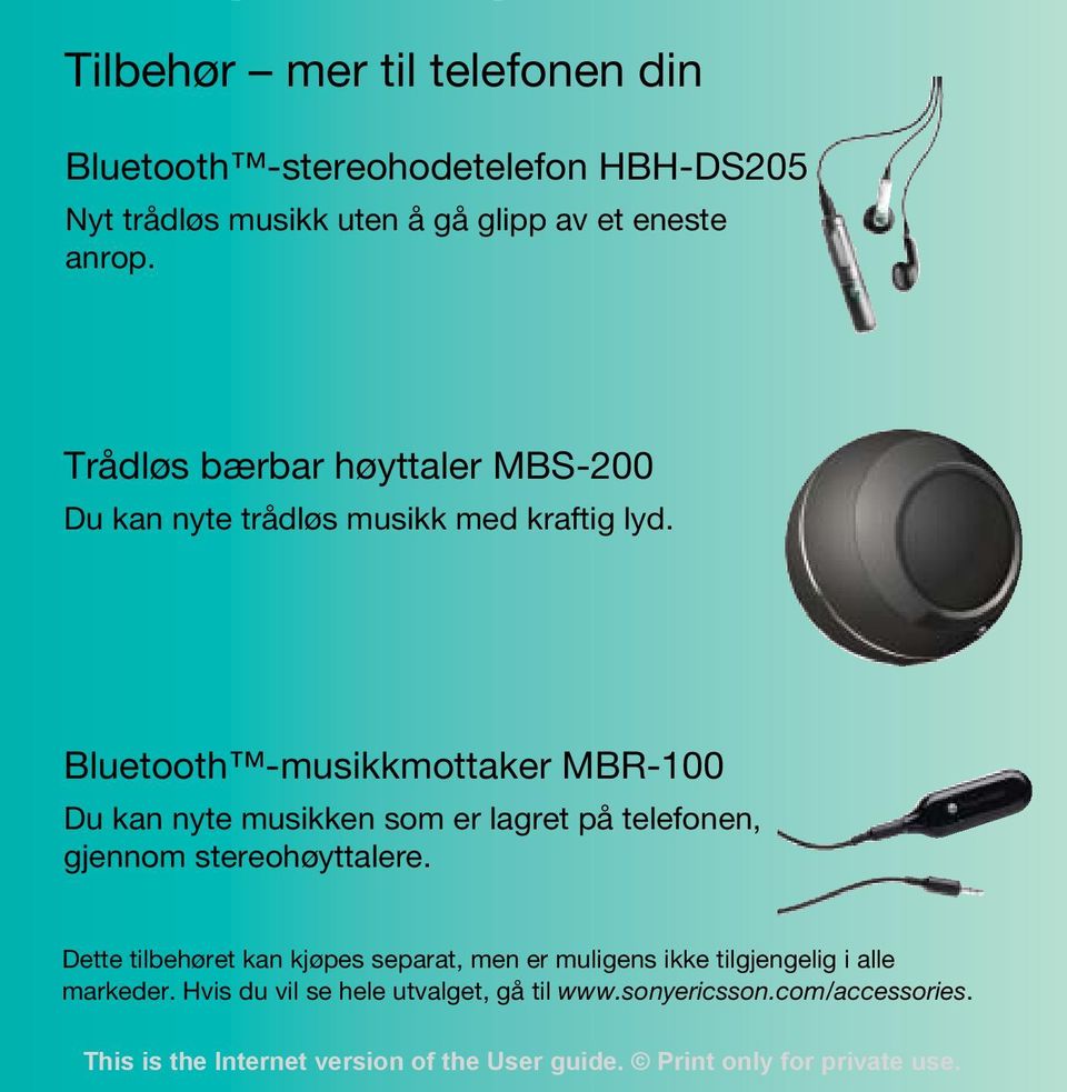 Bluetooth -musikkmottaker MBR-100 Du kan nyte musikken som er lagret på telefonen, gjennom stereohøyttalere.