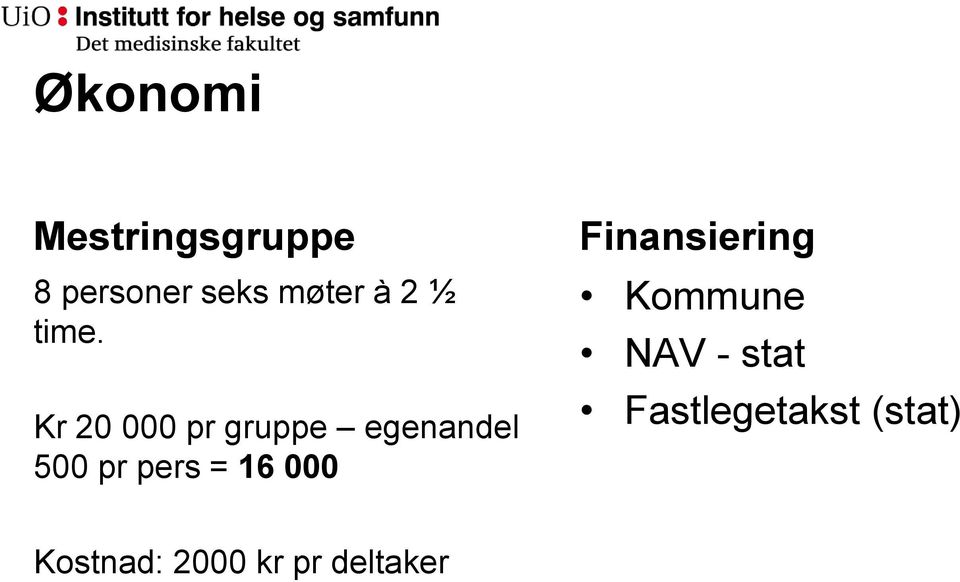 Kr 20 000 pr gruppe egenandel 500 pr pers = 16