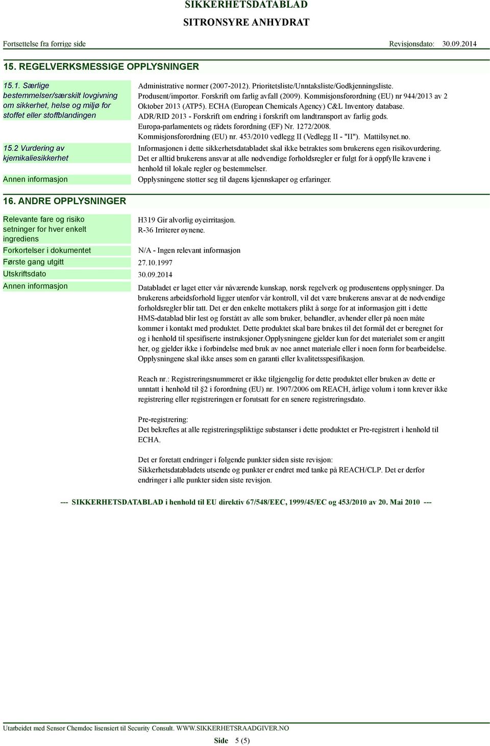Kommisjonsforordning (EU) nr 944/2013 av 2 Oktober 2013 (ATP5). ECHA (European Chemicals Agency) C&L Inventory database.