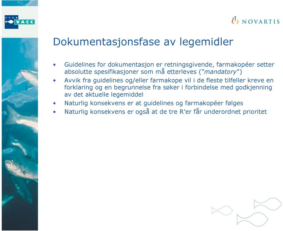 kreve en forklaring og en begrunnelse fra søker i forbindelse med godkjenning av det aktuelle legemiddel Naturlig